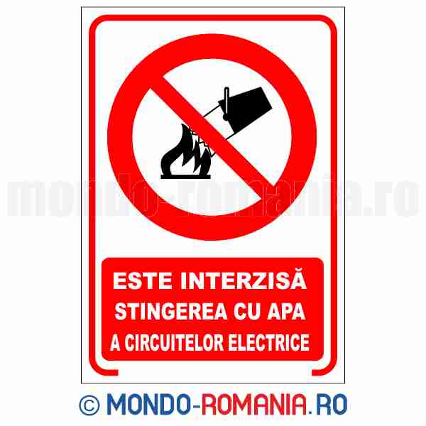 ESTE INTERZISA STINGEREA CU APA A CIRCUITELOR ELECTRICE - indicator de securitate de interzicere pentru protectia muncii